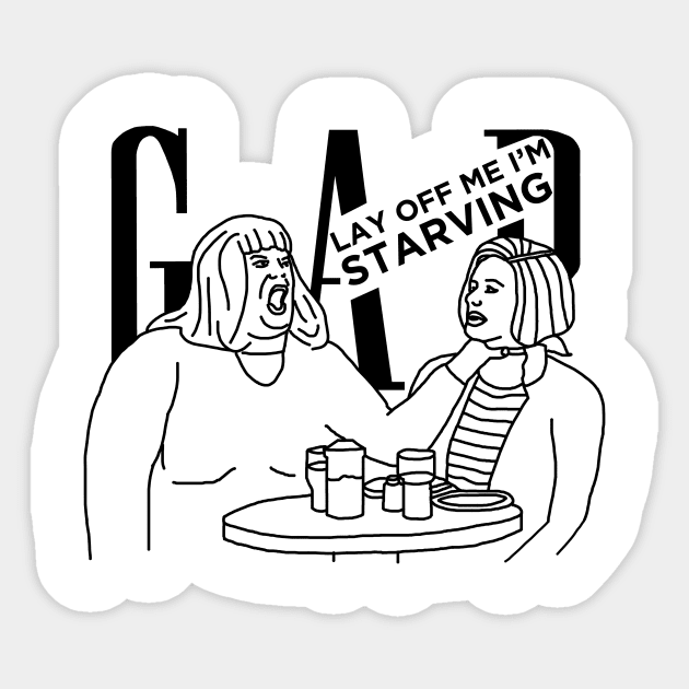 SNL - Gap Girls - Lay Off Me I'm Starving! Sticker by Hoagiemouth